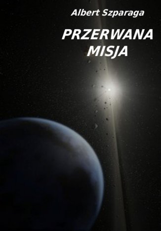 Przerwana misja Albert Szparaga - okladka książki