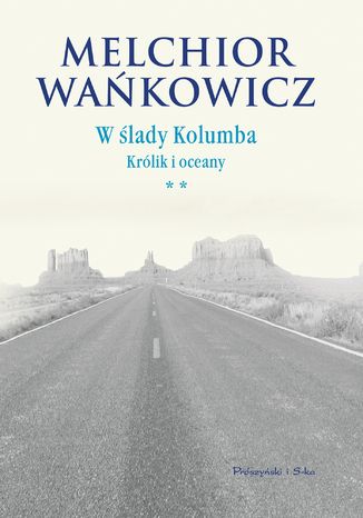 W ślady Kolumba. (#2). W ślady Kolumba. Królik i oceany Melchior Wańkowicz - okladka książki