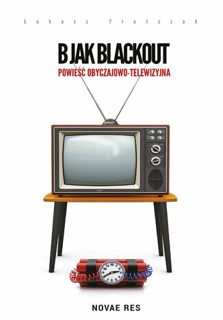B jak Blackout. Powieść obyczajowo-telewizyjna Łukasz Fretczak - okladka książki