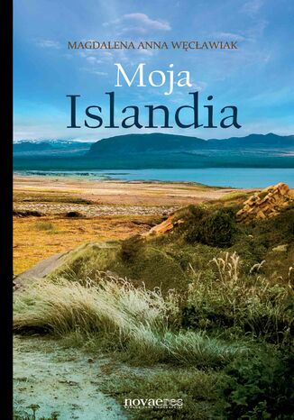 Moja Islandia Magdalena Anna Węcławiak - okladka książki