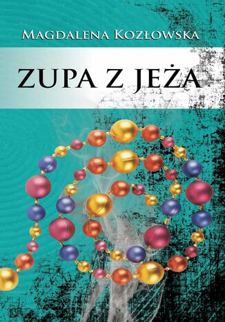Zupa z jeża Magdalena Kozłowska - okladka książki