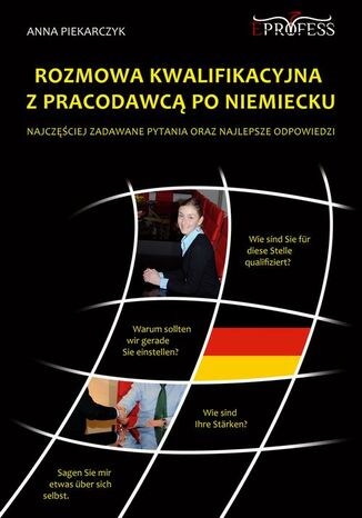 Rozmowa Kwalifikacyjna z Pracodawcą po Niemiecku Anna Piekarczyk - okladka książki