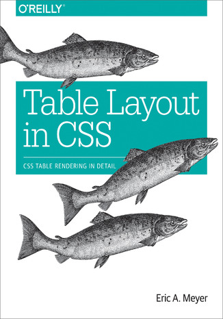 Table Layout in CSS. CSS Table Rendering in Detail Eric A. Meyer - okladka książki
