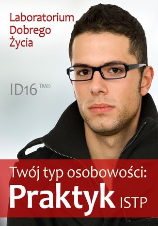 Twój typ osobowości: Praktyk (ISTP) Laboratorium Dobrego Życia - okladka książki
