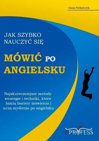 Jak szybko nauczyć się mówić po angielsku Anna Piekarczyk - okladka książki