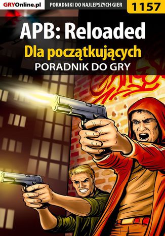APB: Reloaded - poradnik dla początkujących Piotr "MaxiM" Kulka - okladka książki