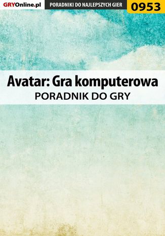 Avatar: Gra komputerowa - poradnik do gry Adam "eJay" Kaczmarek - okladka książki