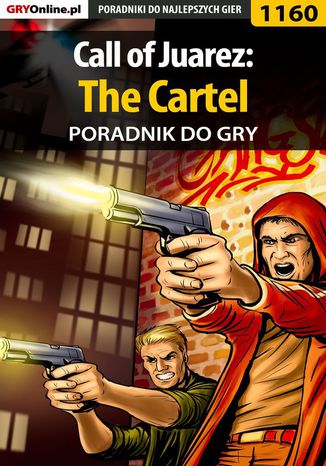 Call of Juarez: The Cartel - poradnik do gry Szymon Liebert - okladka książki