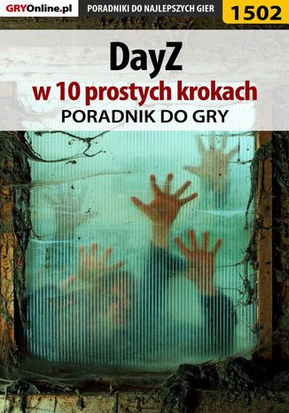 DayZ w 10 prostych krokach Grzegorz "Cyrk0n" Niedziela, Norbert "sQubanny" Ropiak - okladka książki
