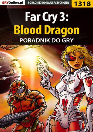 Far Cry 3: Blood Dragon - poradnik do gry Maciej "Elrond" Myrcha - okladka książki