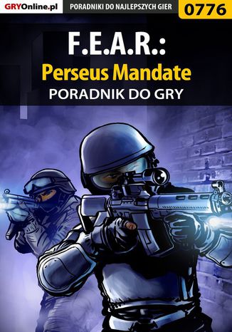 F.E.A.R.: Perseus Mandate - poradnik do gry Adam "Harpen" Woźny - okladka książki