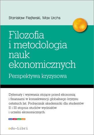 Elementy filozofii i metodologii nauk ekonomicznych. Perspektywa kryzysowa Stanisław Flejterski, Max Urchs - okladka książki