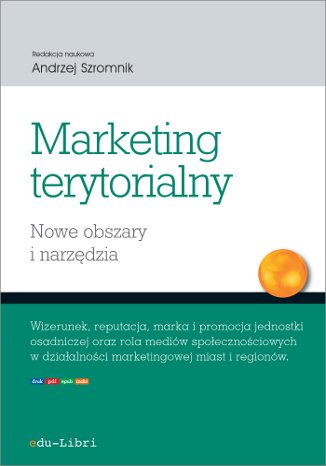 Marketing terytorialny. Nowe obszary i narzędzia red. nauk. Andrzej Szromnik - okladka książki
