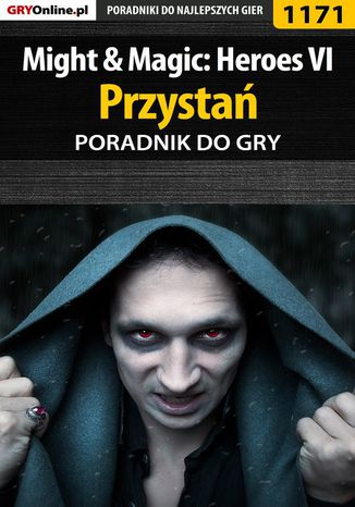 Might  Magic: Heroes VI - Przystań - poradnik do gry Maciej "Czarny" Kozłowski - okladka książki
