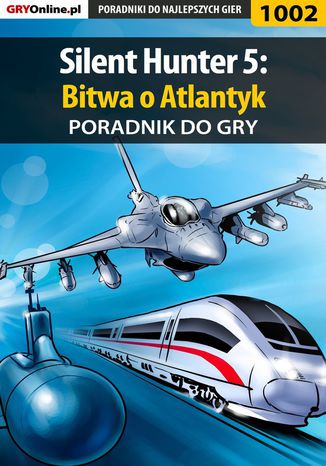 Silent Hunter 5: Bitwa o Atlantyk - poradnik do gry Paweł "PaZur76" Surowiec - okladka książki