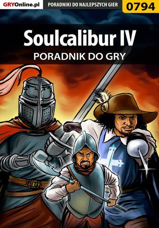 Soulcalibur IV - poradnik do gry Maciej "Shinobix" Kurowiak - okladka książki