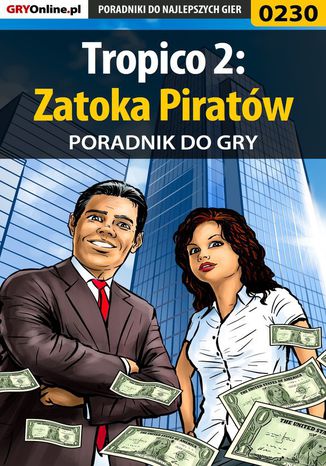 Tropico 2: Zatoka Piratów - poradnik do gry Artur "MAO" Okoń - okladka książki