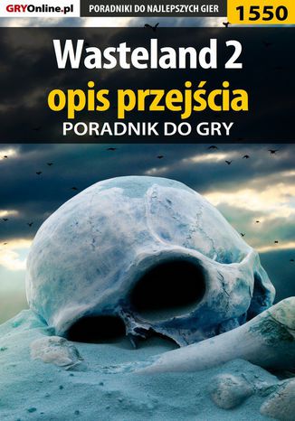 Wasteland 2 - opis przejścia Arek "Skan" Kamiński - okladka książki