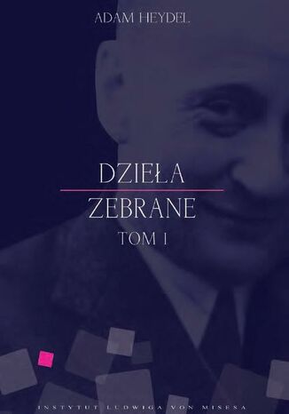 Dzieła zebrane, tom I Adam Heydel - okladka książki