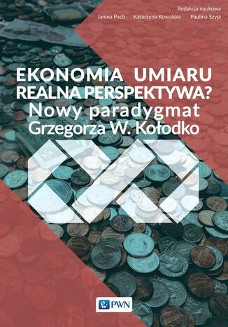 Ekonomia umiaru - realna perspektywa? Janina Pach, Katarzyna Kowalska, Paulina Szyja - okladka książki