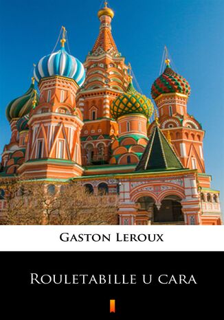 Rouletabille u cara Gaston Leroux - okladka książki