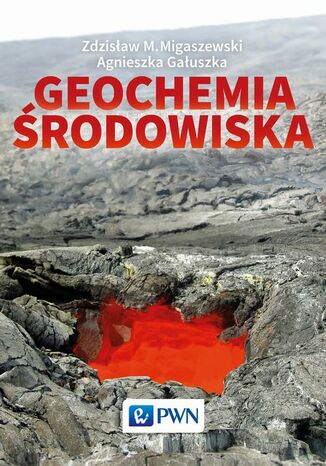Geochemia środowiska Zdzisław Migaszewski, Agnieszka Gałuszka - okladka książki