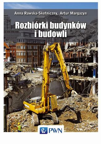 Rozbiórki budynków i budowli Artur Margazyn, Anna Rawska-Skotniczny - okladka książki