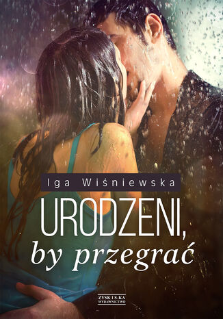 Urodzeni, by przegrać Iga Wiśniewska - okladka książki
