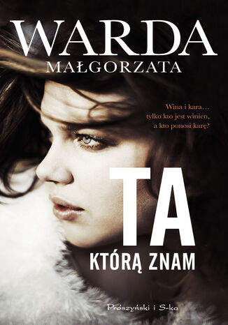 Ta, którą znam Małgorzata Warda - okladka książki