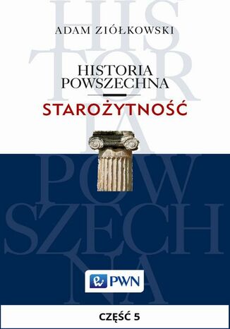 Historia powszechna. Starożytność. Część 5 Adam Ziółkowski - okladka książki