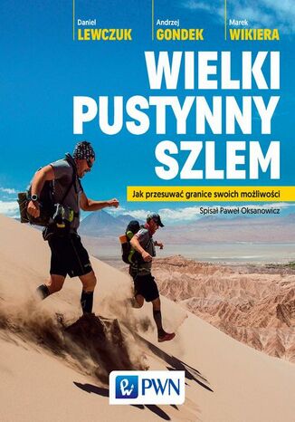 Wielki pustynny szlem Marek Wikiera, Daniel Lewczuk, Andrzej Gondek - okladka książki
