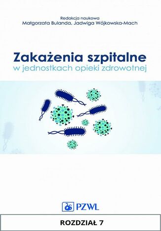 Zakażenia szpitalne w jednostkach opieki zdrowotnej. Rozdział 7 redakcja naukowa - okladka książki