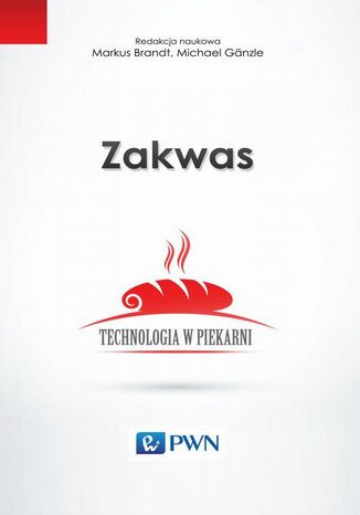 Zakwas. Technologia w piekarni Marcus Brandt, Michael Ganzle - okladka książki