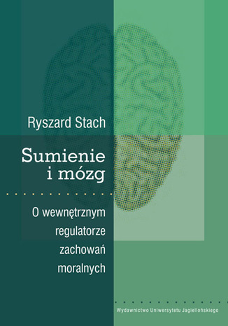 Sumienie i mózg. O wewnętrznym regulatorze zachowań moralnych Ryszard Stach - okladka książki