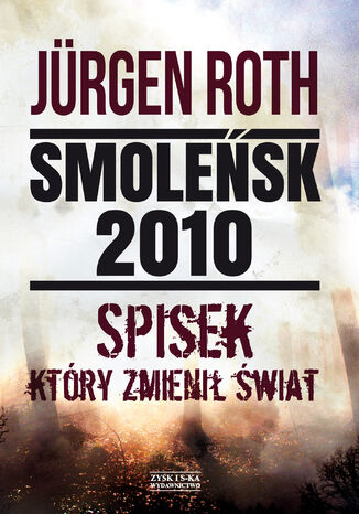 Smoleńsk 2010. Spisek, który zmienił świat Jürgen Roth - okladka książki