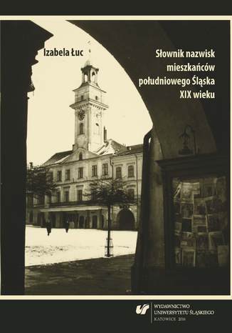 Słownik nazwisk mieszkańców południowego Śląska XIX wieku Izabela Łuc - okladka książki