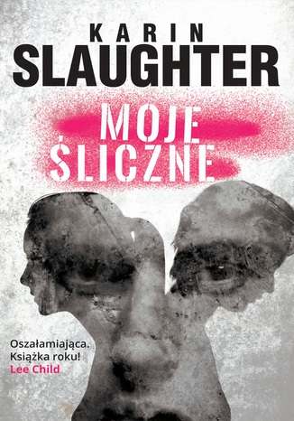Moje śliczne Karin Slaughter - okladka książki
