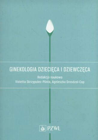 Ginekologia dziecięca i dziewczęca Agnieszka Białka, Romuald Dębski, Alicja Długołęcka - okladka książki