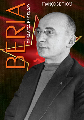 Beria. Oprawca bez skazy Françoise Thom, Françoise Thom - okladka książki