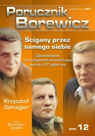 Porucznik Borewicz. Ścigany przez samego siebie. TOM 12 Krzysztof Szmagier - audiobook MP3