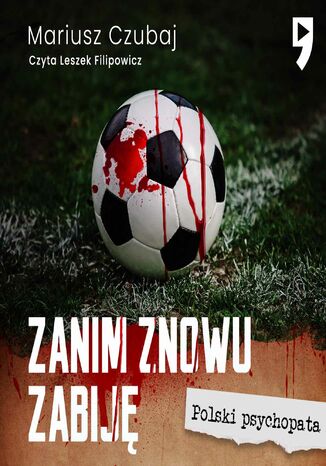 Zanim znowu zabiję Mariusz Czubaj - audiobook MP3