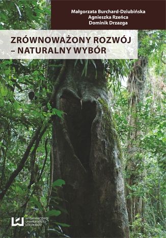 Zrównoważony rozwój - naturalny wybór Małgorzata Burchard-Dziubińska, Agnieszka Rzeńca, Dominik Drzazga - okladka książki