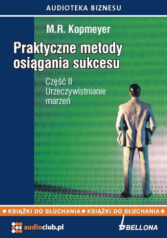 Praktyczne metody osiągania sukcesu  Część 2 Urzeczywistnianie marzeń M.R. Kopmeyer - okladka książki