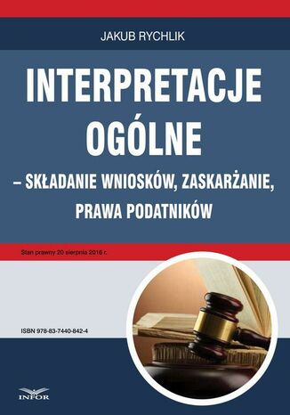 Interpretacje ogólne - składanie wniosków, zaskarżanie, prawa podatników Jakub Rychlik - okladka książki