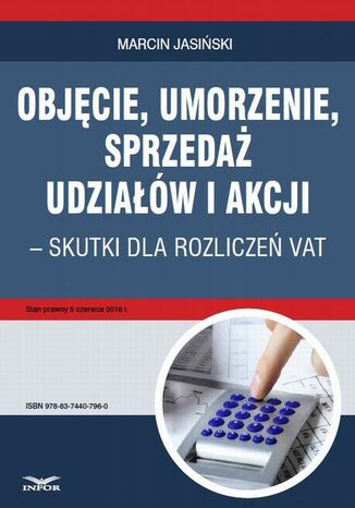 Objęcie, umorzenie, sprzedaż udziałów i akcji - skutki dla rozliczeń VAT Marcin Jasiński - okladka książki