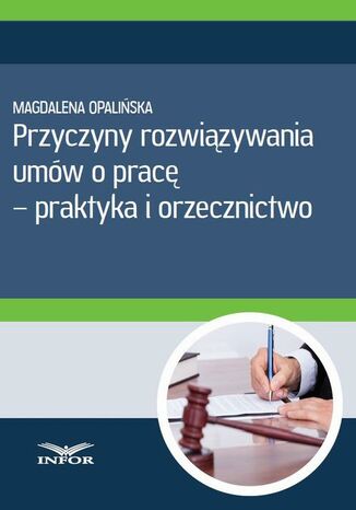 Przyczyny rozwiązywania umów o pracę - praktyka i orzecznictwo Infor Pl - okladka książki