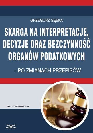 Skarga na interpretacje decyzje oraz bezczynność organów  podatkowych Grzegorz Gębka - okladka książki