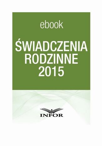 Świadczenia rodzinne 2015 Infor Pl - okladka książki