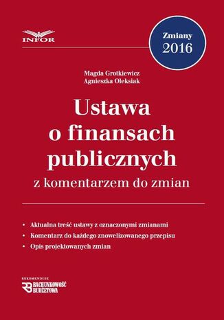 Ustawa o finansach publicznych z komentarzem do zmian Magda Grotkiewicz, Agnieszka Oleksiak - okladka książki