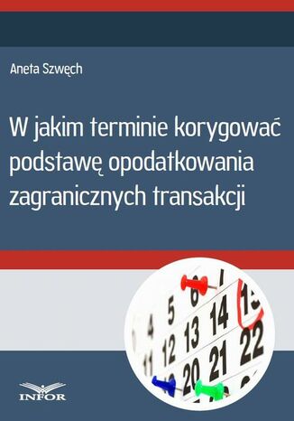 W jakim terminie korygować podstawę opodatkowania zagranicznych transakcji Infor Pl - okladka książki